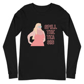 Spill The Tea Sis Unisex Long Sleeve T-Shirt